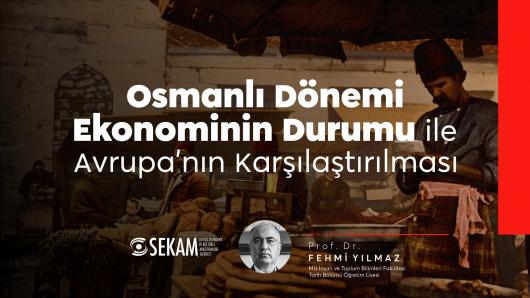 Osmanlı Dönemi Ekonominin Durumu ile Avrupa'nın Karşılaştırılması