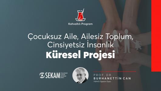 Çocuksuz Aile, Ailesiz Toplum, Cinsiyetsiz İnsanlık Küresel Projesi