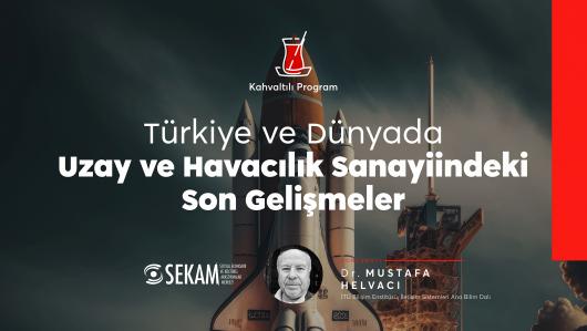 Türkiyede ve Dünyada Uzay ve Havacılık Sanayiindeki Son Gelişmeler