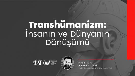 Transhümanizm: İnsanın ve Dünyanın Dönüşümü