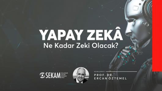 YAPAY ZEKA NE KADAR ZEKİ OLACAK? / PROF. DR. Ercan ÖZTEMEL 20.11.2021